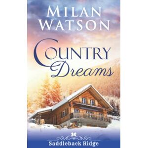 Watson, Milan Country Dreams: Includes 3 Small Town Romances (Saddleback Ridge Box Sets) Watson, Milan Country Dreams: Includes 3 Small Town Romances (Saddleback Ridge Box Sets)