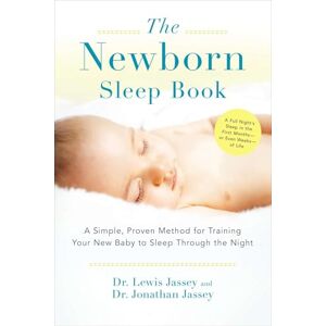 Jassey, Dr. Lewis The Newborn Sleep Book: A Simple, Proven Method for Training Your New Baby to Sleep Through the Night Jassey, Dr. Lewis The Newborn Sleep Book: A Simple, Proven Method for Training Your New Baby to Sleep Through the Night