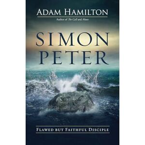 Adam Hamilton Simon Peter: Flawed But Faithful Disciple (Simon Peter) Adam Hamilton Simon Peter: Flawed But Faithful Disciple (Simon Peter)