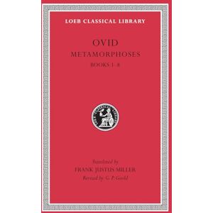 Ovid, Ovid Metamorphoses, Volume I: Books 1-8 (Loeb Classical Library 42) Ovid, Ovid Metamorphoses, Volume I: Books 1-8 (Loeb Classical Library 42)
