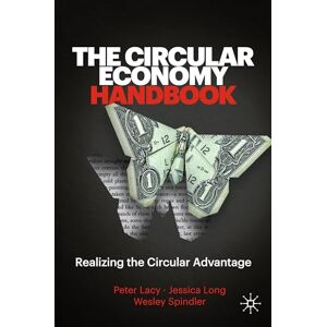Lacy, Peter The Circular Economy Handbook: Realizing the Circular Advantage Lacy, Peter The Circular Economy Handbook: Realizing the Circular Advantage