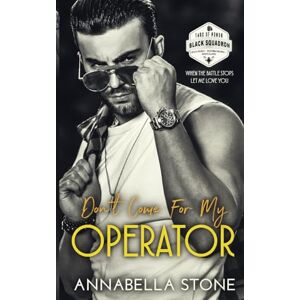 Stone, Annabella Don't Come For My Operator: MM Military Suspense (Tags Of Honor: Black Squadron) Stone, Annabella Don't Come For My Operator: MM Military Suspense (Tags Of Honor: Black Squadron)