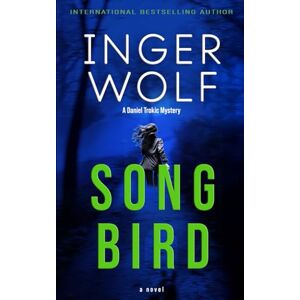 Wolf, Inger Song Bird (Lieutenant Detective Daniel Trokic Mysteries) Wolf, Inger Song Bird (Lieutenant Detective Daniel Trokic Mysteries)