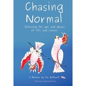 Rothwell, Jo Chasing Normal: Balancing the ups and downs of life and cancer, a memoir Revised edition Rothwell, Jo Chasing Normal: Balancing the ups and downs of life and cancer, a memoir Revised edition