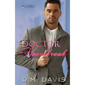 Davis, D.M. Doctor Heartbreak: Doctors of Eastport General Davis, D.M. Doctor Heartbreak: Doctors of Eastport General