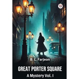 Farjeon, B L Great Porter SquareA Mystery Vol. I (Edition1) Farjeon, B L Great Porter SquareA Mystery Vol. I (Edition1)