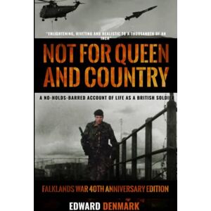 Denmark, Edward Not For Queen And Country: A No-Holds-Barred Account of Life as a British Soldier Denmark, Edward Not For Queen And Country: A No-Holds-Barred Account of Life as a British Soldier