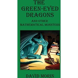 Morin, David J. The Green-Eyed Dragons and Other Mathematical Monsters Morin, David J. The Green-Eyed Dragons and Other Mathematical Monsters