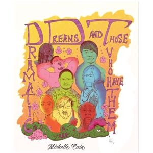 Cain, Michelle Dramatic Dreams and Those who have them.: An introduction to the DDT Pro Wrestling Universe. Cain, Michelle Dramatic Dreams and Those who have them.: An introduction to the DDT Pro Wrestling Universe.