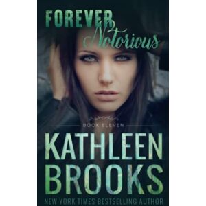 Brooks, Kathleen Forever Notorious: Forever Bluegrass #11 Brooks, Kathleen Forever Notorious: Forever Bluegrass #11