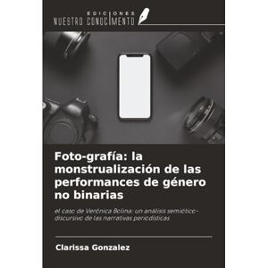 González, Clarissa Foto-grafía: la monstrualización de las performances de género no binarias: el caso de Verônica Bolina: un análisis semiótico-discursivo de las narrativas periodísticas González, Clarissa Foto-grafía: la monstrualización de las performances de género no binarias: el caso de Verônica Bolina: un análisis semiótico-discursivo de las narrativas periodísticas