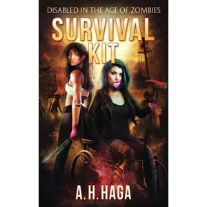 Haga, A. H. Survival Kit: 1 (Disabled in the Age of Zombies) Haga, A. H. Survival Kit: 1 (Disabled in the Age of Zombies)