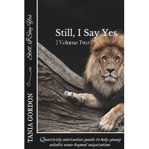 Gordon, Tania Still, I Say Yes {Volume Two}: Interactive Guide, 12-week plan, Ideal for Young Adult Christians (Still, I Say Yes Series) Gordon, Tania Still, I Say Yes {Volume Two}: Interactive Guide, 12-week plan, Ideal for Young Adult Christians (Still, I Say Yes Series)