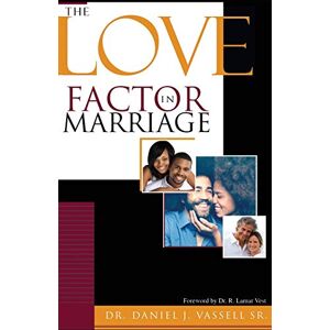 Vassell Sr., Dr. Daniel J. The Love Factor in Marriage Vassell Sr., Dr. Daniel J. The Love Factor in Marriage