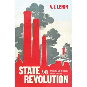 Lenin, V. I. State and Revolution: Fully Annotated Edition Lenin, V. I. State and Revolution: Fully Annotated Edition
