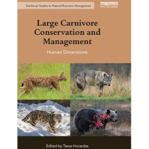 Large Carnivore Conservation and Management: Human Dimensions (Earthscan Studies in Natural Resource Management) Large Carnivore Conservation and Management: Human Dimensions (Earthscan Studies in Natural Resource Management)