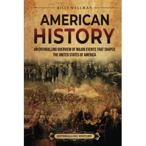 Wellman, Billy American History: An Enthralling Overview of Major Events that Shaped the United States of America (U.S. History) Wellman, Billy American History: An Enthralling Overview of Major Events that Shaped the United States of America (U.S. History)