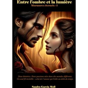 GARCIA MOLL, SANDRA ENTRE L'OMBRE ET LA LUMIÈRE: "Murmures éternels 1 GARCIA MOLL, SANDRA ENTRE L'OMBRE ET LA LUMIÈRE: "Murmures éternels 1