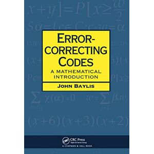 Baylis, D J. Error Correcting Codes: A Mathematical Introduction: 15 (Chapman Hall/CRC Mathematics Series) Baylis, D J. Error Correcting Codes: A Mathematical Introduction: 15 (Chapman Hall/CRC Mathematics Series)