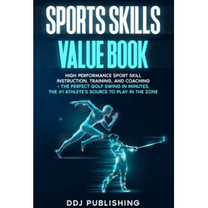 PUBLISHING, DDJ SPORTS SKILLS VALUE BOOK: HIGH PERFORMANCE SPORT SKILL INSTRUCTION, TRAINING, AND COACHING + THE PERFECT GOLF SWING IN MINUTES. THE #1 ATHLETE'S SOURCE TO PLAY IN THE ZONE. PUBLISHING, DDJ SPORTS SKILLS VALUE BOOK: HIGH PERFORMANCE SPORT SKILL INSTRUCTION, TRAINING, AND COACHING + THE PERFECT GOLF SWING IN MINUTES. THE #1 ATHLETE'S SOURCE TO PLAY IN THE ZONE.