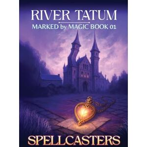 Tatum, River Spellcasters: 1 (Marked By Magic) Tatum, River Spellcasters: 1 (Marked By Magic)