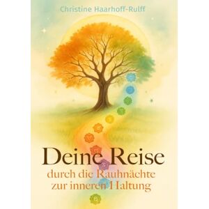 Haarhoff-Rulff, Christine Deine Reise durch die Rauhnächte: Zur inneren Haltung Haarhoff-Rulff, Christine Deine Reise durch die Rauhnächte: Zur inneren Haltung