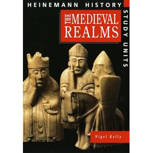 Kelly, Nigel Heinemann History Study Units: Student Book. Medieval Realms Kelly, Nigel Heinemann History Study Units: Student Book. Medieval Realms