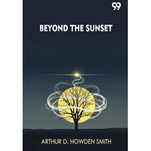 Smith, Arthur D Howden Beyond The Sunset (Edition1) Smith, Arthur D Howden Beyond The Sunset (Edition1)