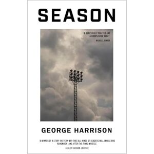Harrison, George Season: Shortlisted for the Nero Book Award for Debut Fiction Harrison, George Season: Shortlisted for the Nero Book Award for Debut Fiction