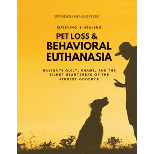 Tourangeau, Mary Pet Loss & Behavioral Euthanasia Guided Toolkit for Grieving & Healing: Navigate Guilt, Shame, and the Silent Heartbreak of the Hardest Goodbye ... ... Through Pet Loss and The Hardest Goodbyes) Tourangeau, Mary Pet Loss & Behavioral Euthanasia Guided Toolkit for Grieving & Healing: Navigate Guilt, Shame, and the Silent Heartbreak of the Hardest Goodbye ... ... Through Pet Loss and The Hardest Goodbyes)