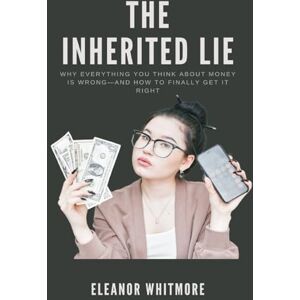 Whitmore, Eleanor Lost in the Wilds of Brazil (Edition1): Why Everything You Think About Money Is Wrong and How to Finally Get It Right Whitmore, Eleanor Lost in the Wilds of Brazil (Edition1): Why Everything You Think About Money Is Wrong and How to Finally Get It Right