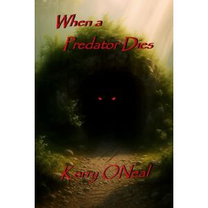 ONeal, Kerry When a Predator Dies (The Gothic Horror Chronicles) ONeal, Kerry When a Predator Dies (The Gothic Horror Chronicles)