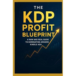 DeLosSantos Rodriquez, Sylvia Aubrey Love The KDP Profit Blueprint A Raw and Real Guide to Dominating Amazon Kindle Ads: Mastering Amazon Ads, Growing Your Author Brand, and Building a Sustainable KDP Business DeLosSantos Rodriquez, Sylvia Aubrey Love The KDP Profit Blueprint A Raw and Real Guide to Dominating Amazon Kindle Ads: Mastering Amazon Ads, Growing Your Author Brand, and Building a Sustainable KDP Business