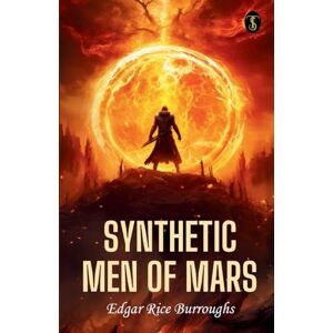 Burroughs, Edgar Rice Synthetic Men of Mars Burroughs, Edgar Rice Synthetic Men of Mars