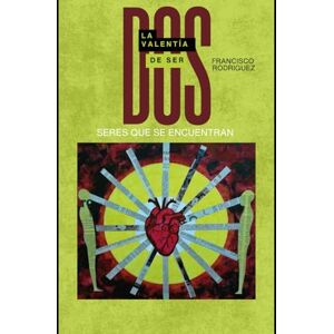 Rodriguez La Valentía de Ser Dos: Seres que se encuentran Rodriguez La Valentía de Ser Dos: Seres que se encuentran