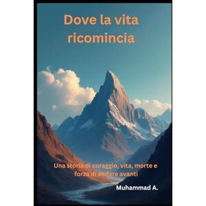 Pervaiz, Herr Muhammad dove la vita ricomincia: una storia di corraggio, vita, morte e forza di andare avanti Pervaiz, Herr Muhammad dove la vita ricomincia: una storia di corraggio, vita, morte e forza di andare avanti
