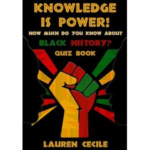 Cecile, Lauren Knowledge Is Power: How Much Do You Know About Black History? Cecile, Lauren Knowledge Is Power: How Much Do You Know About Black History?