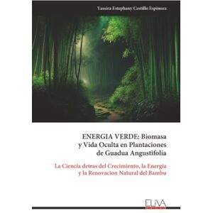 Castillo Espinoza, Yassira Estephany ENERGIA VERDE: Biomasa y Vida Oculta en Plantaciones de Guadua Angustifolia: La Ciencia detras del Crecimiento, la Energia y la Renovacion Natural del Bambu Castillo Espinoza, Yassira Estephany ENERGIA VERDE: Biomasa y Vida Oculta en Plantaciones de Guadua Angustifolia: La Ciencia detras del Crecimiento, la Energia y la Renovacion Natural del Bambu
