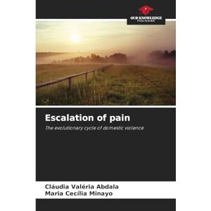 Abdala, Cláudia Valéria Escalation of pain: The evolutionary cycle of domestic violence Abdala, Cláudia Valéria Escalation of pain: The evolutionary cycle of domestic violence