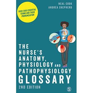 Cook, Neal The Nurse's Anatomy, Physiology and Pathophysiology Glossary: Over 2000 essential terms and their pronunciation Cook, Neal The Nurse's Anatomy, Physiology and Pathophysiology Glossary: Over 2000 essential terms and their pronunciation