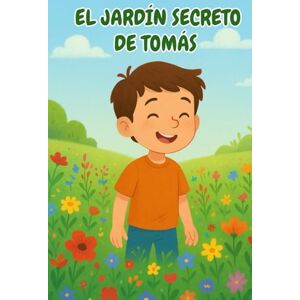 García, María El Jardín secreto de Tomás: Un cuento sobre valores y naturaleza con actividades para colorear García, María El Jardín secreto de Tomás: Un cuento sobre valores y naturaleza con actividades para colorear