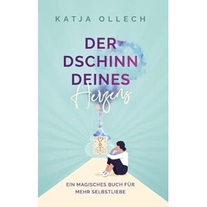 Ollech, Katja Der Dschinn deines Herzens: Ein magisches Buch für mehr Selbstliebe Ollech, Katja Der Dschinn deines Herzens: Ein magisches Buch für mehr Selbstliebe