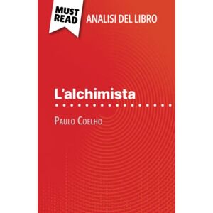 Nicolas, Nadège L'alchimista di Paulo Coelho (Analisi del libro): Analisi completa e sintesi dettagliata del lavoro Nicolas, Nadège L'alchimista di Paulo Coelho (Analisi del libro): Analisi completa e sintesi dettagliata del lavoro