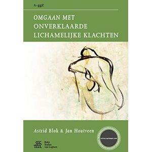 Blok, A. Omgaan met onverklaarde lichamelijke klachten (Van A tot ggZ, 46) Blok, A. Omgaan met onverklaarde lichamelijke klachten (Van A tot ggZ, 46)