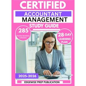 PUBLICATION, EDGEWISE PREP CERTIFIED MANAGEMENT ACCOUNTANT STUDY GUIDE 2025-2026: 285 Practice Questions & Answers to Sharpen Your Financial Planning and Strategic Skills with a 28-Day Learning Plan PUBLICATION, EDGEWISE PREP CERTIFIED MANAGEMENT ACCOUNTANT STUDY GUIDE 2025-2026: 285 Practice Questions & Answers to Sharpen Your Financial Planning and Strategic Skills with a 28-Day Learning Plan