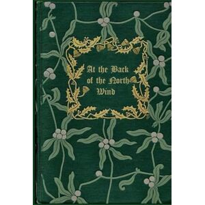 MACDONALD, GEORGE AT THE BACK OF THE NORTH WIND: With original illustrations annotated MACDONALD, GEORGE AT THE BACK OF THE NORTH WIND: With original illustrations annotated