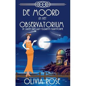 Rose, Olivia de Moord in Het Observatorium: 5 (de Zaken Van Lady Elizabeth Hawthorne) Rose, Olivia de Moord in Het Observatorium: 5 (de Zaken Van Lady Elizabeth Hawthorne)