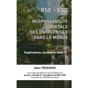 TRONSON, Marc La Responsabilité Sociétale des Entreprises à l'échelle mondiale: Explications, Règles, Normes et Futur TRONSON, Marc La Responsabilité Sociétale des Entreprises à l'échelle mondiale: Explications, Règles, Normes et Futur