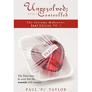 Taylor Unresolved; Still Controlled: The Extreme Makeover: Soul Edition Taylor Unresolved; Still Controlled: The Extreme Makeover: Soul Edition