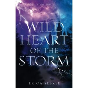 Sebree, Erica Wild Heart of the Storm: A Medieval, Celtic Fantasy: 1 (Wild Heart fantasy series) Sebree, Erica Wild Heart of the Storm: A Medieval, Celtic Fantasy: 1 (Wild Heart fantasy series)